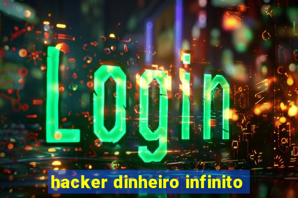 hacker dinheiro infinito